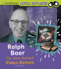 Ralph Baer: The Man Behind Video Games