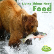Title: Living Things Need Food, Author: Karen Aleo