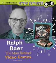 Title: Ralph Baer: The Man Behind Video Games, Author: Nancy Dickmann
