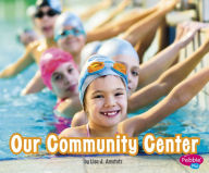 Title: Our Community Center, Author: Lisa J. Amstutz