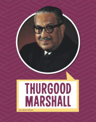 Title: Thurgood Marshall, Author: Lakita Wilson
