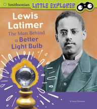 Title: Lewis Latimer: The Man Behind a Better Light Bulb, Author: Nancy Dickmann