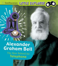 Title: Alexander Graham Bell: The Man Behind the Telephone, Author: Sally Lee