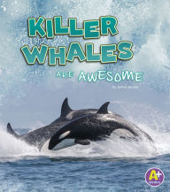 Title: Killer Whales Are Awesome, Author: Jaclyn Jaycox