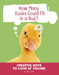 Title: How Many Ducks Could Fit in a Bus?: Creative Ways to Look at Volume, Author: Clara Cella