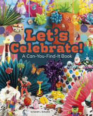 Title: Let's Celebrate!: A Can-You-Find-It Book, Author: Sarah L. Schuette