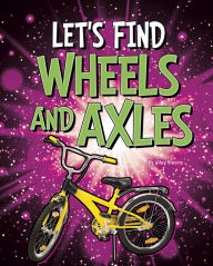 Title: Let's Find Wheels and Axles, Author: Wiley Blevins