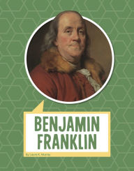 Title: Benjamin Franklin, Author: Laura K. Murray