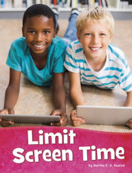 Title: Limit Screen Time, Author: Martha E. H. Rustad