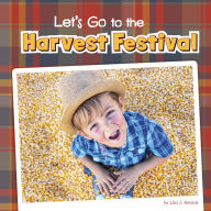 Title: Let's Go to the Harvest Festival, Author: Lisa J. Amstutz