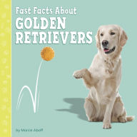 Title: Fast Facts About Golden Retrievers, Author: Marcie Aboff