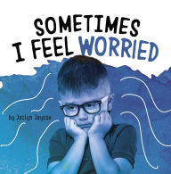 Title: Sometimes I Feel Worried, Author: Jaclyn Jaycox