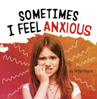 Title: Sometimes I Feel Anxious, Author: Jaclyn Jaycox