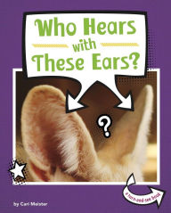 Title: Who Hears With These Ears?, Author: Cari Meister