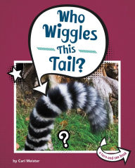 Title: Who Wiggles This Tail?, Author: Cari Meister