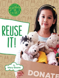 Title: Reuse It!, Author: Mary Boone