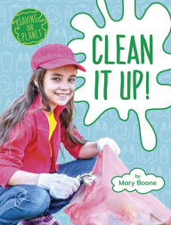Title: Clean It Up!, Author: Mary Boone