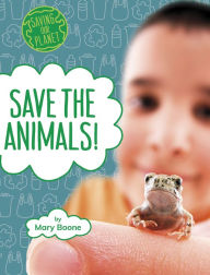 Title: Save the Animals!, Author: Mary Boone