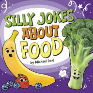 Title: Silly Jokes About Food, Author: Michael Dahl