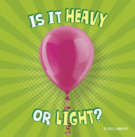 Title: Is It Heavy or Light?, Author: Lisa J. Amstutz