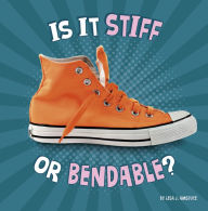 Title: Is It Stiff or Bendable?, Author: Lisa J. Amstutz