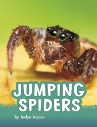 Title: Jumping Spiders, Author: Jaclyn Jaycox