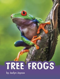 Title: Tree Frogs, Author: Jaclyn Jaycox