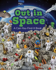 Title: Out in Space: A Can-You-Find-It Book, Author: Karon Dubke