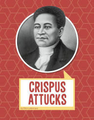 Title: Crispus Attucks, Author: Ellen Labrecque