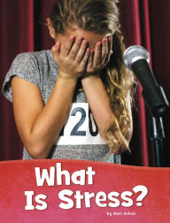 Title: What Is Stress?, Author: Mari Schuh