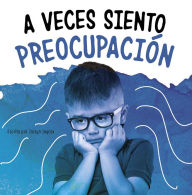 Title: A veces siento preocupación, Author: Jaclyn Jaycox