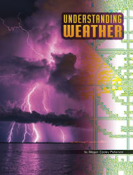 Title: Understanding Weather, Author: Megan Cooley Peterson