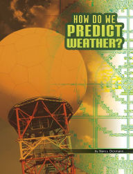 Title: How Do We Predict Weather?, Author: Nancy Dickmann