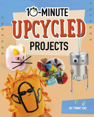 Title: 10-Minute Upcycled Projects, Author: Tammy Enz