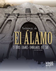 Title: Fantasmas de El Álamo y otros lugares embrujados del sur, Author: Matt Chandler