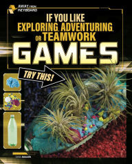 Title: If You Like Exploring, Adventuring, or Teamwork Games, Try This!, Author: Daniel Montgomery Cole Mauleón