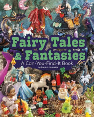 Title: Fairy Tales and Fantasies: A Can-You-Find-It Book, Author: Sarah L. Schuette