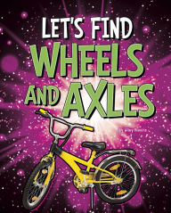 Title: Let's Find Wheels and Axles, Author: Wiley Blevins
