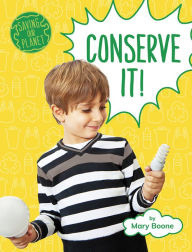 Title: Conserve It!, Author: Mary Boone