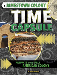 Title: A Jamestown Colony Time Capsule: Artifacts of the Early American Colony, Author: Jessica Freeburg