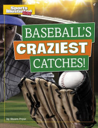 Title: Baseball's Craziest Catches!, Author: Shawn Pryor