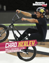 Title: Chad Kerley: BMX's Breakout Star, Author: Matt Chandler