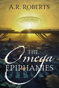 Title: The Omega Epiphanies, Author: A R Roberts