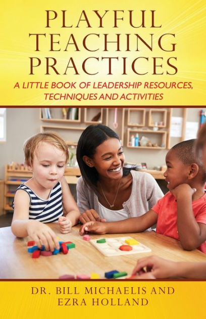 Playful Teaching Practices: A Little Book of Leadership Resources ...