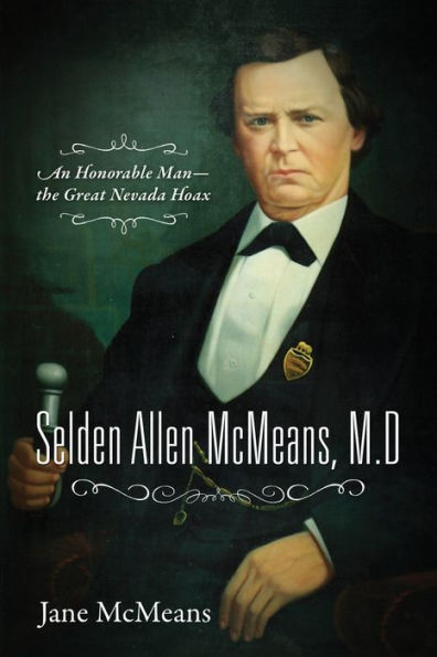Selden Allen McMeans, M.D.: An Honorable Man-the Great Nevada Hoax