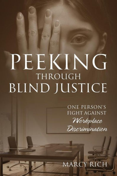 Peeking Through Blind Justice: One Person's Fight Against Workplace Discrimination