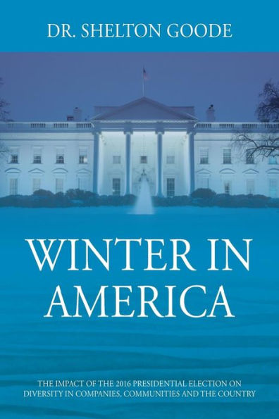 Winter America: the Impact of 2016 Presidential Election on Diversity Companies, Communities and Country