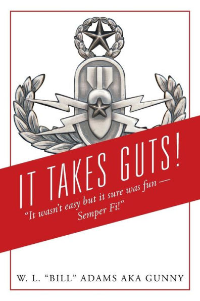 It Takes Guts! "It wasn't easy but it sure was fun - Semper Fi!"