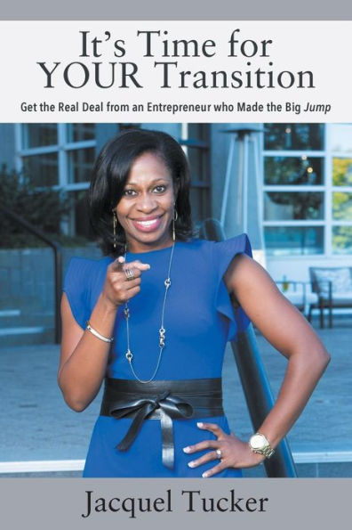 It's Time for YOUR Transition: Get the Real Deal from an Entrepreneur who Made the Big Jump