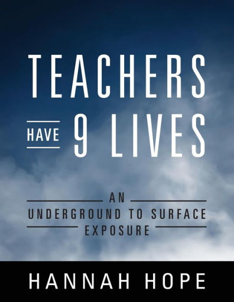 Teachers Have 9 Lives: An Underground to Surface Exposure